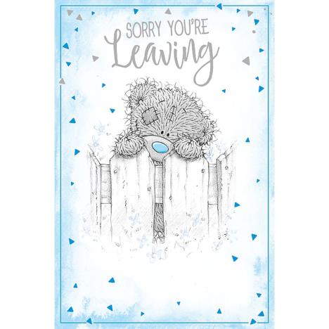 Sorry You're Leaving Me To You Bear Card